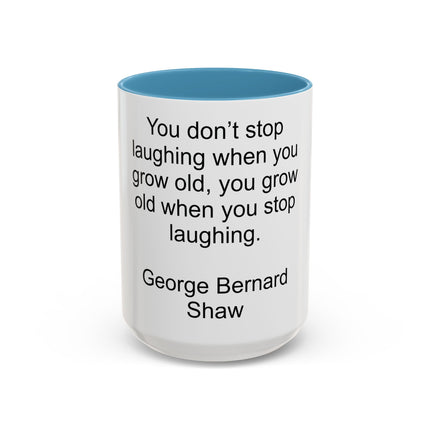 George Bernard Shaw Quote Coffee Mug — "You Don't Stop Laughing" Inspirational Accent Mug
