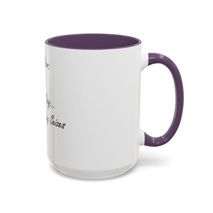 Carpe Diem Coffee Mug — "Seize the Day... Before the Day Seizes You" Accent Mug (11/15oz)