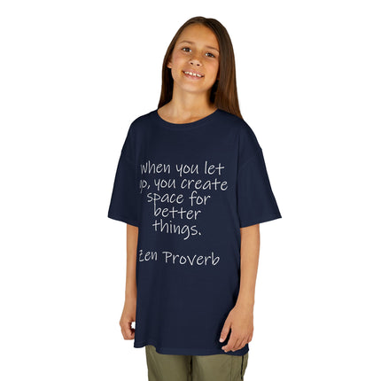 Kids T-Shirt — "When you let go, you create space for better things." Zen Proverb