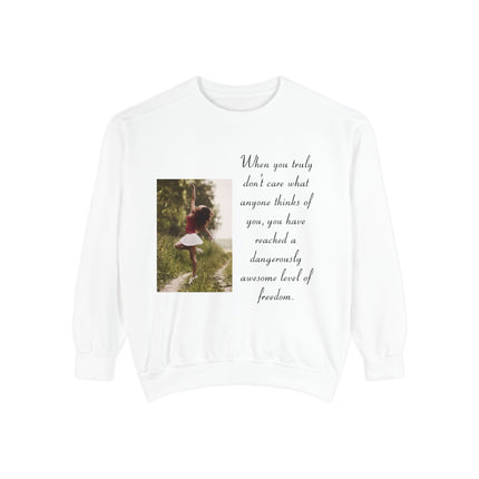 Inspirational Photo Sweatshirt — “When you truly don’t care” Quote Crewneck