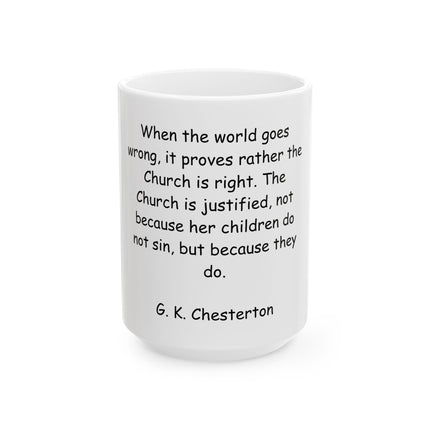 Ceramic Mug — G.K. Chesterton Quote "When the world goes wrong..." | Christian Inspirational Coffee Cup