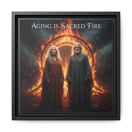 Aging Is Sacred Fire — Framed Matte Canvas Wall Art
