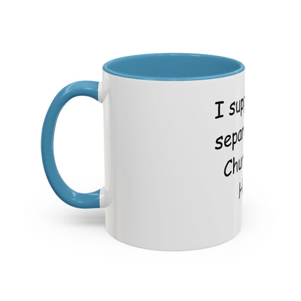 Accent Coffee Mug — "I Support the Separation of Church and Hate" Political Statement Mug