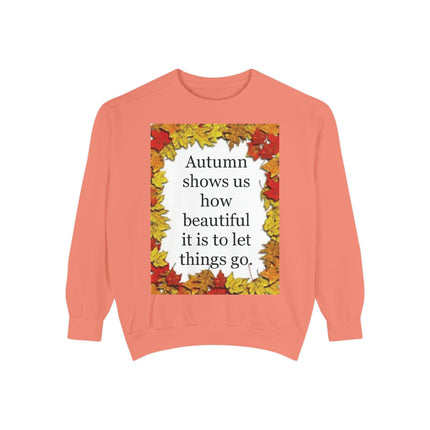 Autumn Leaves Quote Sweatshirt — "Autumn shows us how beautiful it is to let things go"