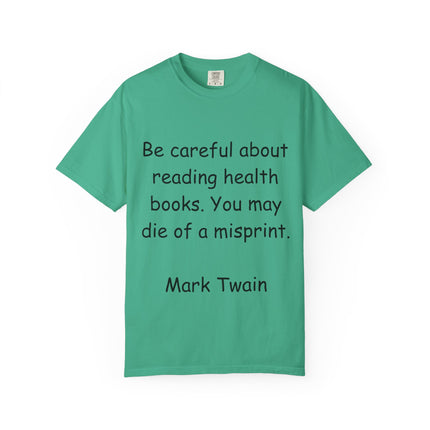 Humorous Unisex Garment-Dyed T-Shirt - "Be Careful About Reading Health Books" - Perfect for Book Lovers