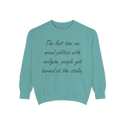 Unisex Sweatshirt – “Politics & Religion” Quote – Garment-Dyed