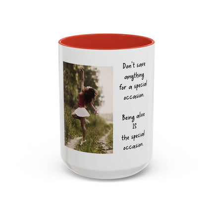 Inspirational Photo Accent Mug — “Being Alive Is the Special Occasion”