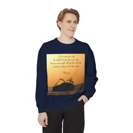 Inspirational Quote Sweatshirt – “Be Careful Who You Let On Your Ship”