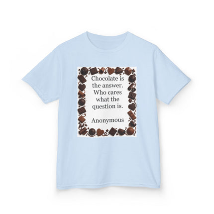 Kids Tee — "Chocolate is the answer. Who cares what the question is." Chocolate Border