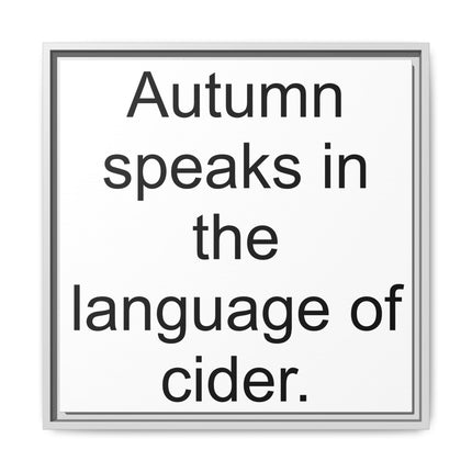 Framed Canvas Wall Art - “Autumn speaks in the language of cider.”