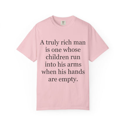 T‑Shirt — "A truly rich man is one whose children run into his arms when his hands are empty" Inspirational Family Quote Tee