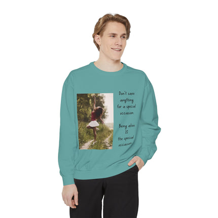 Sweatshirt — "Don't Save Anything for a Special Occasion" Inspirational Photo Crewneck
