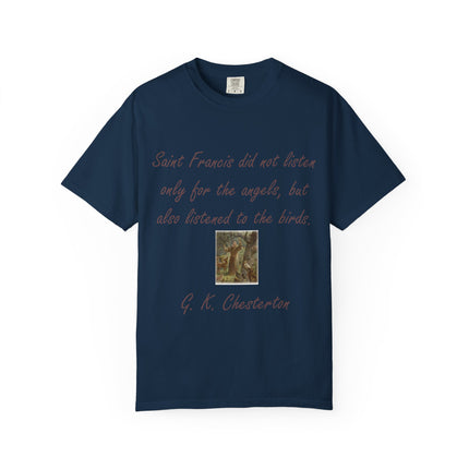Saint Francis Nature T-Shirt — “Saint Francis did not listen only for the angels, but also listened to the birds.”