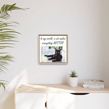 Framed Matte Canvas – "In my world, a cat makes everything BETTER" Cat Wall Art