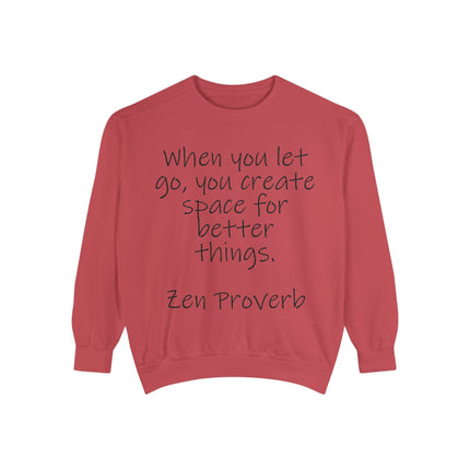 Zen Proverb Sweatshirt — "When You Let Go, You Create Space for Better Things" Motivational Pullover