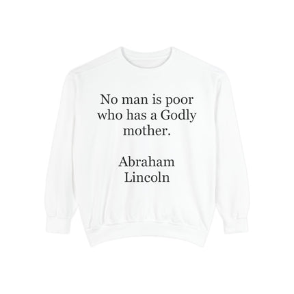 Sweatshirt - "No man is poor who has a Godly mother." Abraham Lincoln Quote