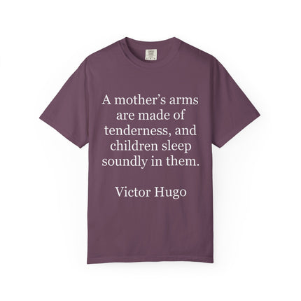 Victor Hugo Quote T-Shirt — “A mother’s arms are made of tenderness” Literary Mom Tee