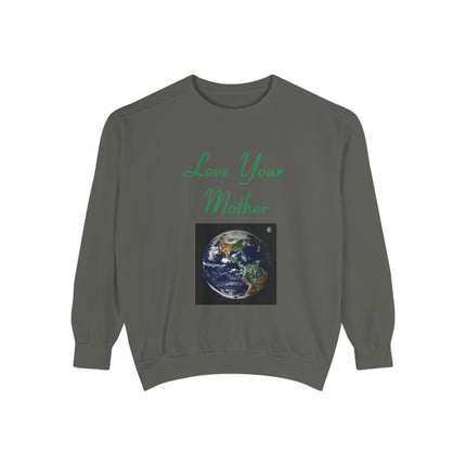 Love Your Mother Sweatshirt - Unisex Eco-Friendly Garment-Dyed Crewneck