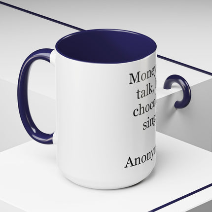 Coffee Mug – "Money can talk, but chocolate sings." Funny Chocolate Quote Mug