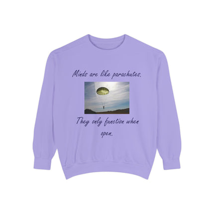 Minds are Like Parachutes Sweatshirt - Unisex Garment-Dyed Design