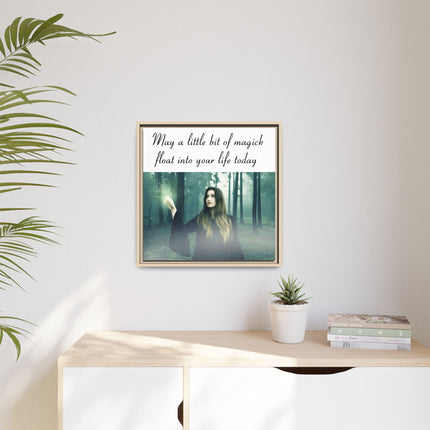 Framed Canvas Art — “May a Little Bit of Magick Float Into Your Life Today”
