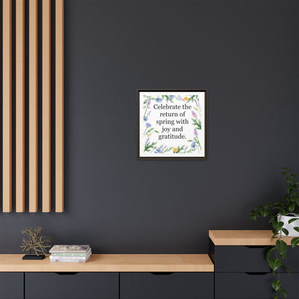 Framed Spring Wall Art – “Celebrate the return of spring with joy and gratitude.” Matte Floral Canvas