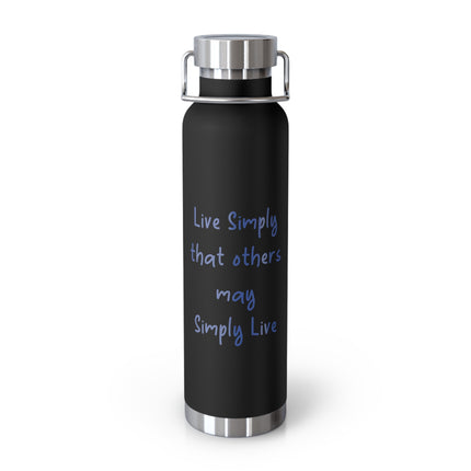 Insulated Bottle — "Live Simply that others may Simply Live" 22oz