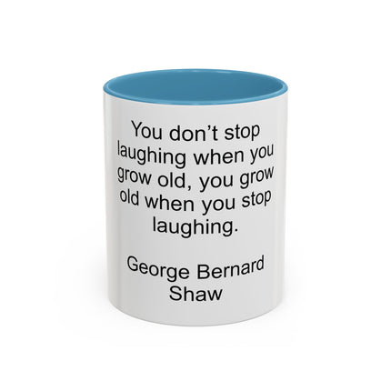 George Bernard Shaw Quote Coffee Mug — "You Don't Stop Laughing" Inspirational Accent Mug