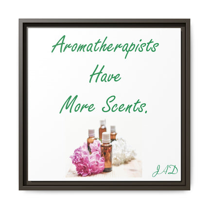 Aromatherapists Have More Scents - Framed Canvas Wall Art