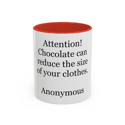 Coffee Mug - "Attention! Chocolate can reduce the size of your clothes." Funny Quote Accent Mug