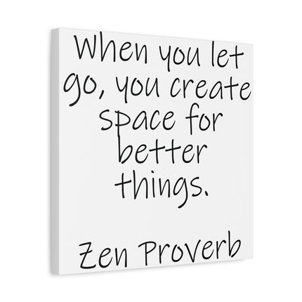 Canvas Wall Art - "When You Let Go, You Create Space for Better Things" Zen Proverb