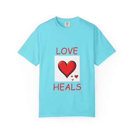 Unisex Love Heals T-Shirt - Garment-Dyed for Comfort and Style
