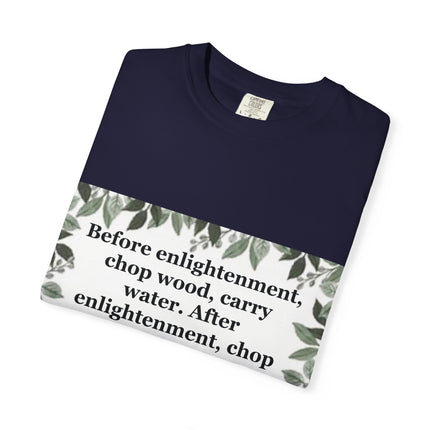 Zen Proverb T-Shirt — "Before enlightenment, chop wood" Inspirational Graphic Tee