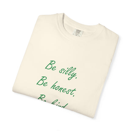 Inspirational Quote Unisex Garment-Dyed T-Shirt - 'Be Silly, Be Honest, Be Kind' by Ralph Waldo Emerson