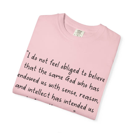 Galileo Quote T-Shirt — "I Do Not Feel Obligated to Believe" Science & Faith Tee