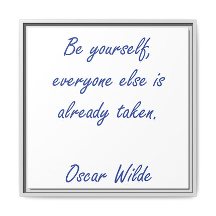 Framed Matte Canvas Print — "Be yourself, everyone else is already taken." — Oscar Wilde Quote