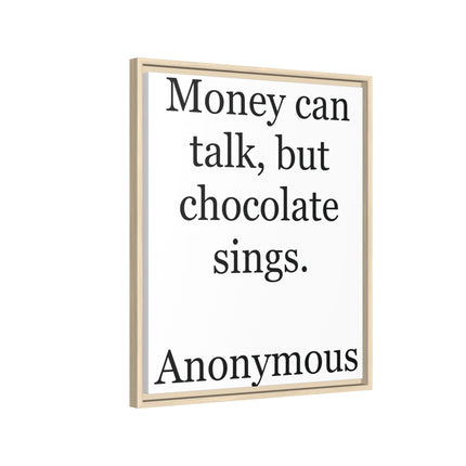 Framed Matte Canvas — "Money Can Talk, But Chocolate Sings" Typographic Wall Art