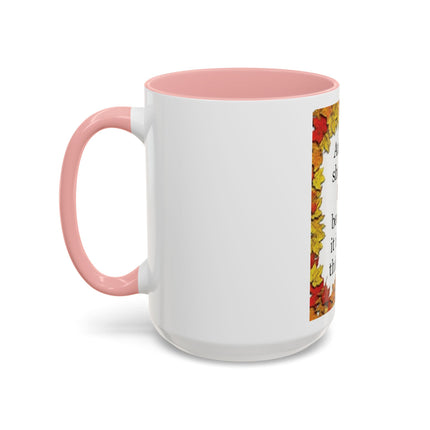 Autumn Shows Us How Beautiful It Is To Let Things Go - Fall Quote Coffee Mug (11/15 oz)