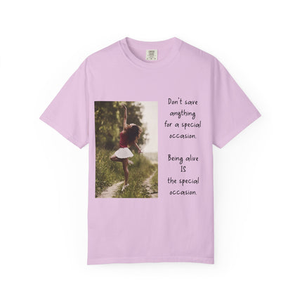 T-Shirt — "Being Alive Is The Special Occasion" Photo Tee