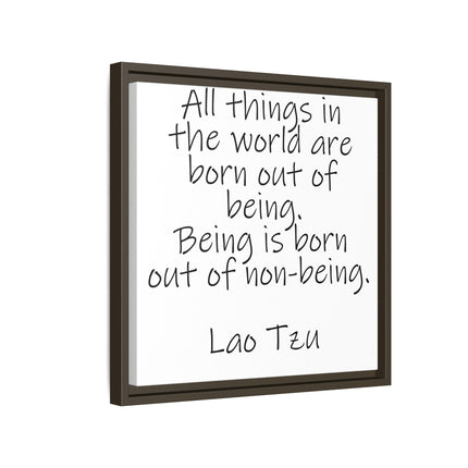 Framed Canvas Wall Art - "All things in the world are born out of being" Lao Tzu Quote