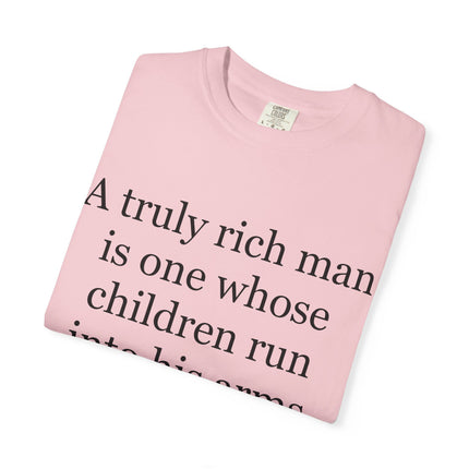 T‑Shirt — "A truly rich man is one whose children run into his arms when his hands are empty" Inspirational Family Quote Tee