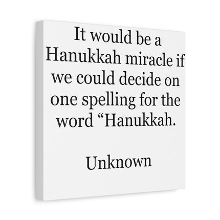 Hanukkah Spelling Quote Canvas — "It would be a Hanukkah miracle..."