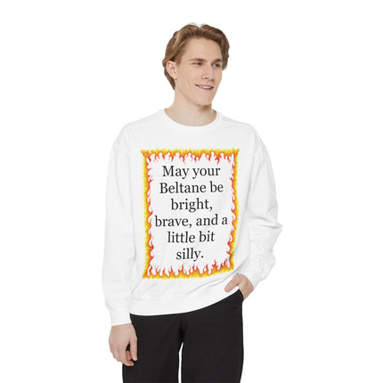 Beltane Fire Quote Sweatshirt — “May your Beltane be bright, brave, and a little bit silly.”