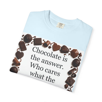Chocolate Is the Answer T-Shirt — Funny Chocolate Quote Tee