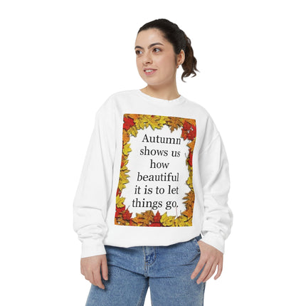 Autumn Leaves Quote Sweatshirt — "Autumn shows us how beautiful it is to let things go"