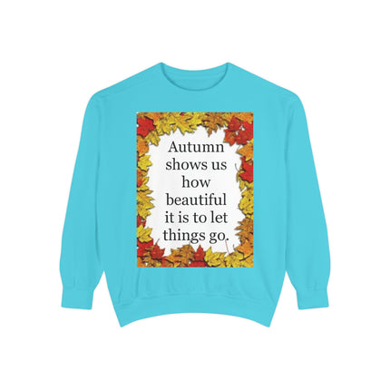 Autumn Leaves Quote Sweatshirt — "Autumn shows us how beautiful it is to let things go"
