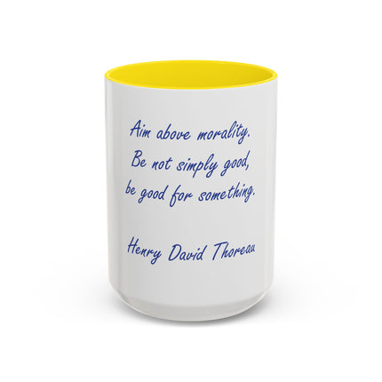 Inspirational Thoreau Quote Coffee Mug — "Aim above morality. Be not simply good, be good for something."