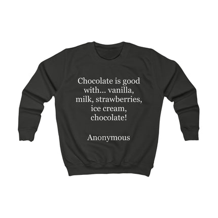 Kids Sweatshirt - "Chocolate is good with..." Funny Dessert Quote Pullover