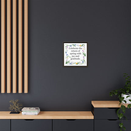 Framed Spring Wall Art – “Celebrate the return of spring with joy and gratitude.” Matte Floral Canvas