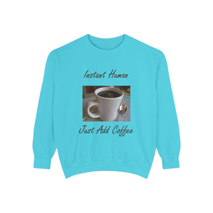 Coffee Lover's Unisex Sweatshirt - 'Instant Human, Just Add Coffee'